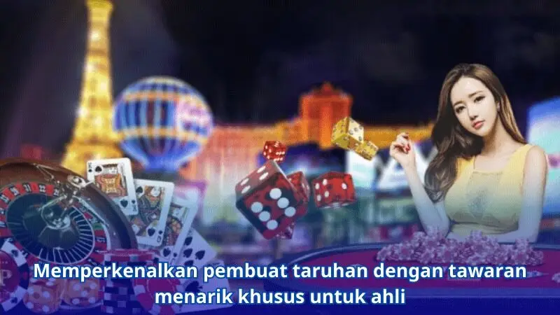 Memperkenalkan pembuat taruhan dengan tawaran menarik khusus untuk ahli