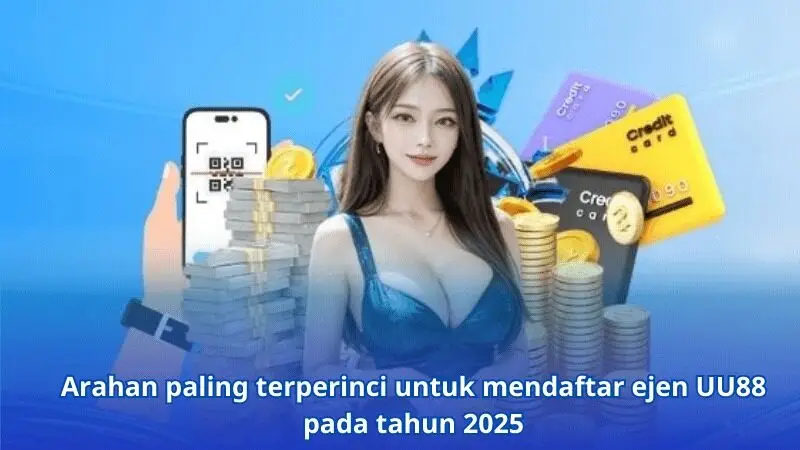 Arahan paling terperinci untuk pendaftaran ejen UU88 pada tahun 2025